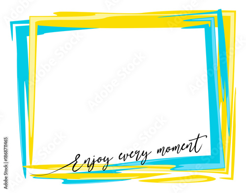 Rectangular isolated frame with copy space. Blue and yellow paint marks with black ink lettering. Creative horizontal photo backdrop in flat style. Minimalistic design. Enjoy every moment. 