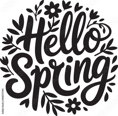 Hand lettered hello spring greeting with floral and leaf decorations in a circular design