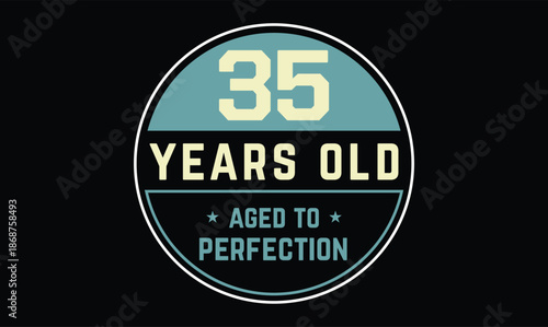 35 years old aged to perfection birthday t shirt design