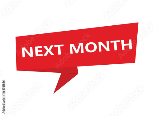 Next Month Announcement: A vibrant red banner with the message NEXT MONTH prominently displayed. A call to action for the month to come.