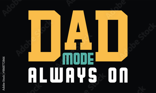 dad mode always on dad t shirt design