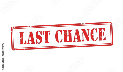 Red rubber stamp with last chance text on for final offers