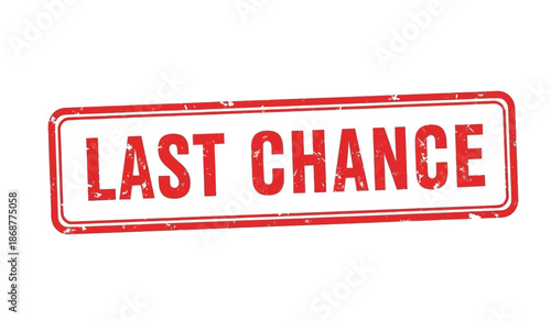 Red rubber stamp with last chance text on for final offers