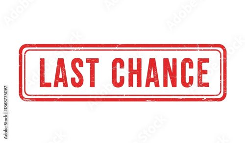 A red rubber stamp with the words last chance