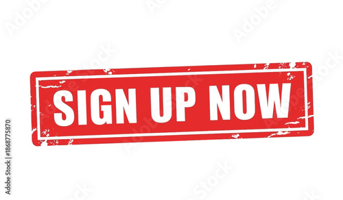 A red sign up now stamp on a with distressed texture