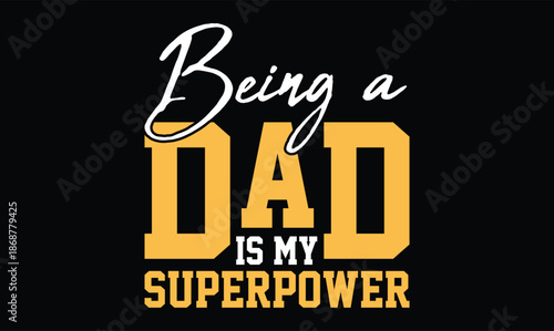Being a Dad Is My Superpower dad t shirt design
