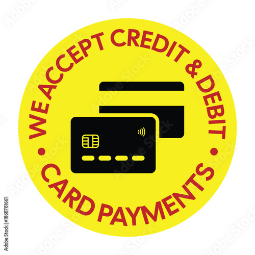 Circular Payment Acceptance Sign - Yellow Credit and Debit Card Payment Vector Graphic