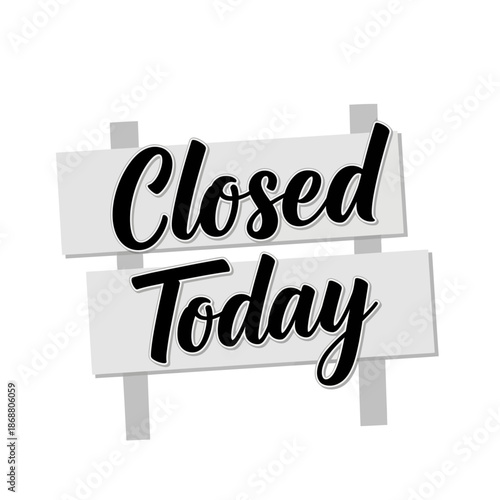 Closed Today Sign Board Message.