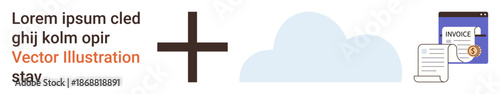 Cloud accounting, digital invoicing, financial record keeping, online billing, data storage, modern finance. Plus sign, cloud icon and invoice document. Cloud accounting and digital invoicing