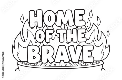 Black and white coloring page with “HOME OF THE BRAVE” text surrounded by flames — ideal for patriotic theme, children’s activity and motivational content.