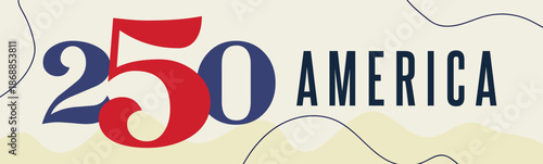 Web banner. America 250 Anniversary Vector Design. Perfect for Independence Day, historical events, and patriotic themes.