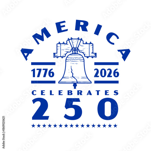 Retro logo style illustration showing the Liberty Bell, State House Bell or Old State House Bell, the symbol of American independence with words America celebrates 250 1776-2026 on white background.