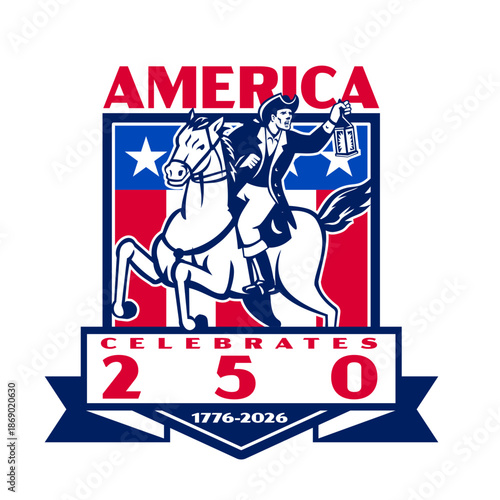 Retro logo style illustration showing Paul Revere, American patriot riding horse inside shield words America celebrates 250 1776-2026 commemorating the anniversary of the Declaration of Independence.