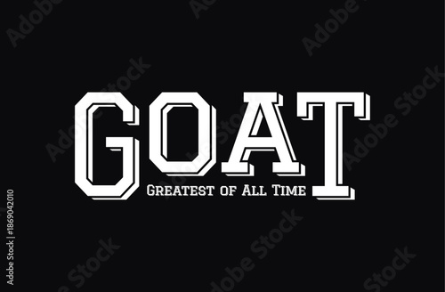 GOAT, Greatest of all time,typography t shirt print 
