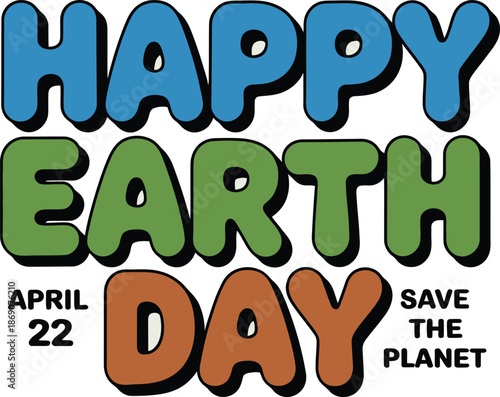 Bold colorful text proclaims HAPPY EARTH DAY with the date April 22 and the message SAVE THE PLANET