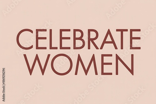 Empowering message celebrating women in a strong and elegant style