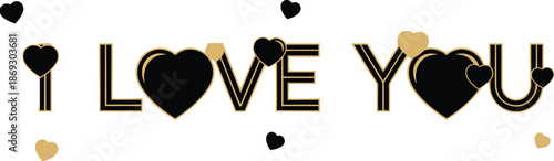 Romantic I Love You message with golden and black hearts on white background