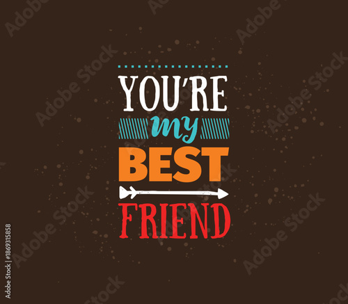 You're My Best Friend Arrow Design