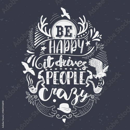 Be Happy It Drives People Crazy Chalkboard