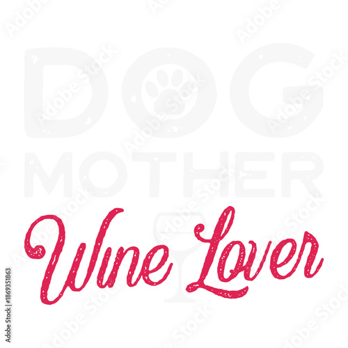 Dog Mother Wine Lover Typography