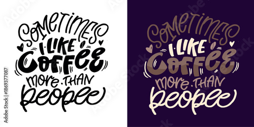 Hand drawn doodle lettering quote about Coffee. Lettering for t-shirt design, mug print, bag print, clothes fashion. 100% hand drawn vector image.

