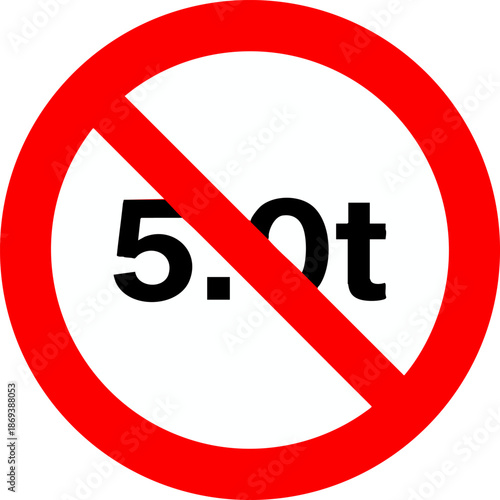 Traffic sign prohibiting vehicles exceeding five tons weight limit