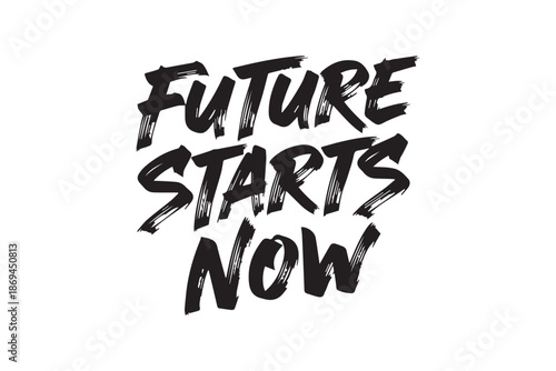 Future starts now black typography vector illustration on transparent background