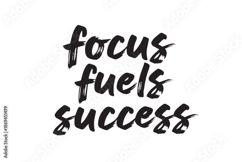 Motivational quote focus fuels success in black handwritten text vector illustration on transparent background