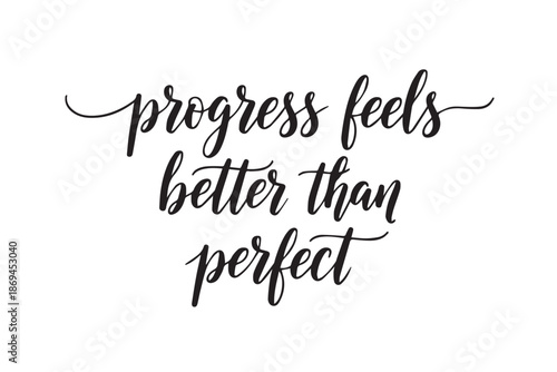 Inspirational quote progress feels better than perfect in elegant black script vector illustration on transparent background