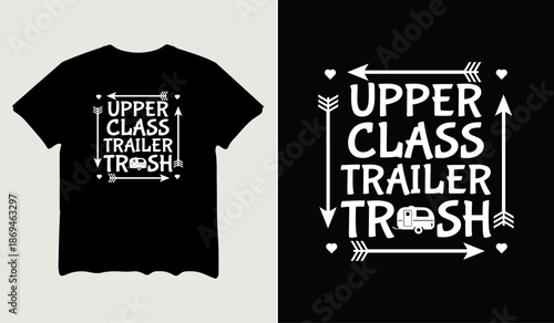 Upper class trailer trash t-shirt design for t-shirt quotes or poster svg printable cut file