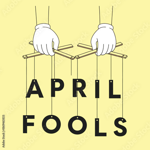 April Fools Concept With Hands Controlling Letters, Deception Illustration