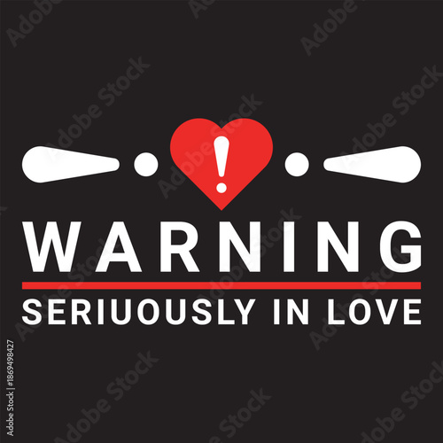 Warning Seriously In Love Valentine T Shirt Funny Romantic Gift