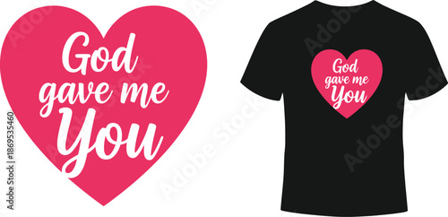 God gave me you heart t-shirt design