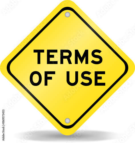 Yellow color transportation sign with word terms of use on white background