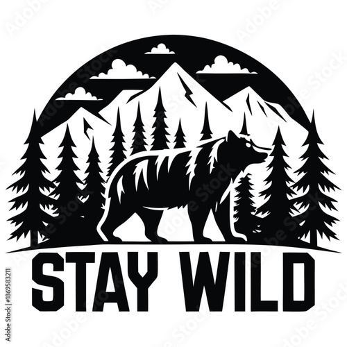 Stay Wild Bear Silhouette Illustration with Mountains and Pine Forest on White Background