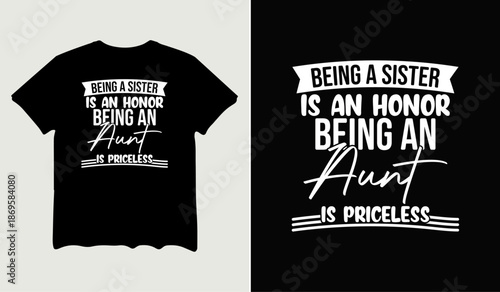 Being a sister is an honor being an aunt is priceless t-shirt design for t-shirt quotes or poster svg printable cut file