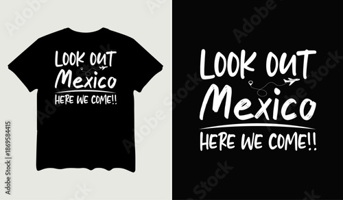 Look out Mexico here we come t-shirt design for t-shirt quotes or poster svg printable cut file