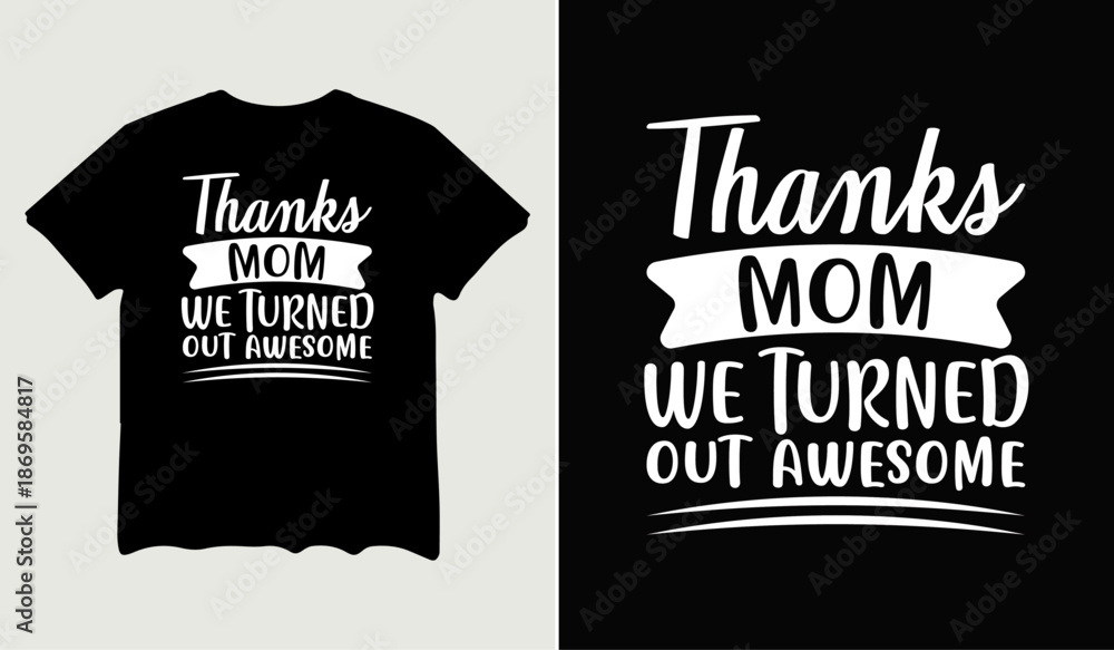 Naklejka premium Thanks mom we turned out awesome t-shirt design for t-shirt quotes or poster svg printable cut file
