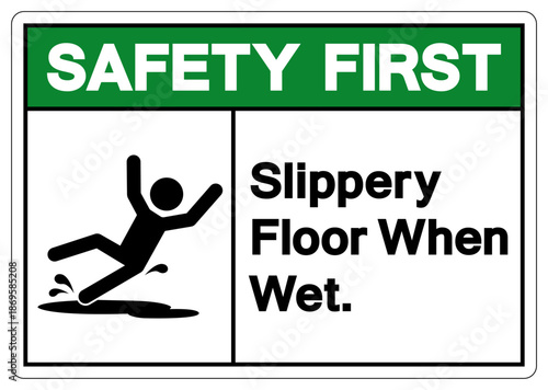 Safety First Slippery Floor When Wet Symbol Sign,Vector Illustration, Isolate On White Background Label. EPS10