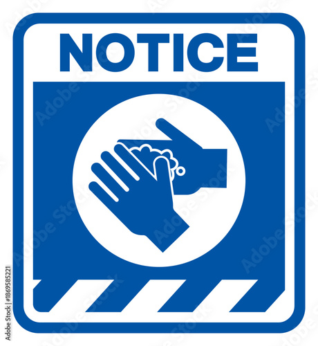 Notice Wash Your Hand Symbol Sign,Vector Illustration, Isolated On White Background Label. EPS10