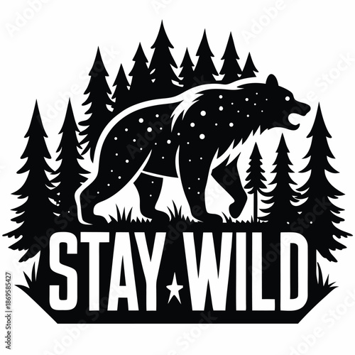 Stay Wild Wilderness Design with Bear Silhouette and Evergreen Forest Backdrop