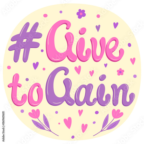  International women day give to gain campaign  hand lettering illustration with hearts and flowers background.