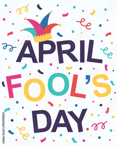 April fool's day card with bright confetti and jester hat. Colorful banner with festive elements and inscription