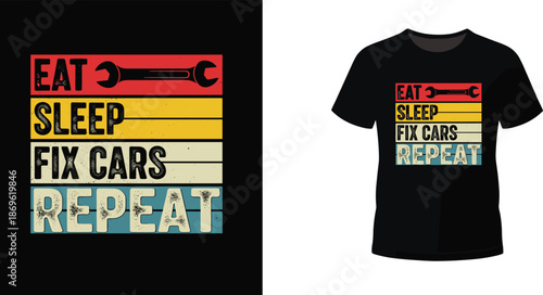 Eat sleep fix cars repeat design, distressed mechanic quote with wrench icon, automotive lifestyle graphic, flat vector illustration