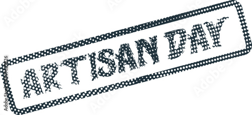 A distressed vintage rubber stamp effect for Artisan Day celebration promotions