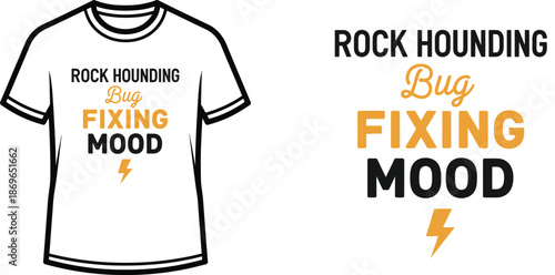 ROCK HOUNDING BUG FIXING MOOD Typography T-shirt Design, modern, isolated on transparent background