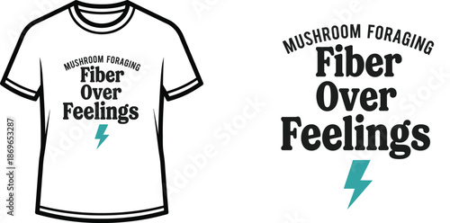 Mushroom Foraging Fiber Over Feelings Typography T-shirt Design, minimalist, isolated on transparent background