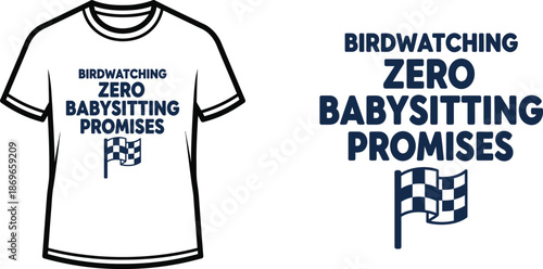 BIRDWATCHING ZERO BABYSITTING PROMISES Typography T-shirt Design, minimalist, isolated on transparent background