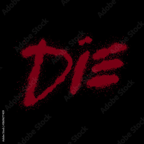 Graffiti spray paint typography artwork featuring the word “die”, aggressive urban street art style with bold hand-sprayed lettering, rough paint splatter texture, dripping.