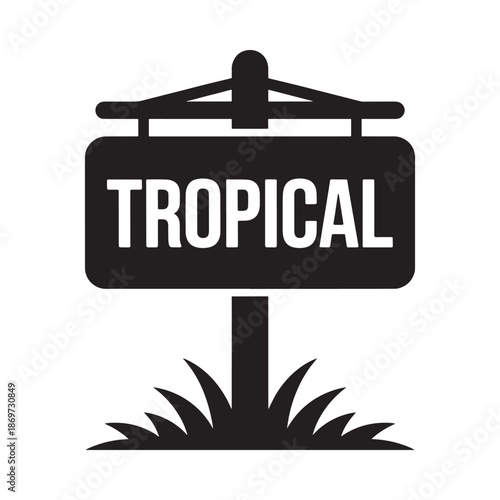 A black sign reading tropical with grass below isolated on white background